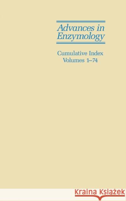 Advances in Enzymology and Related Areas of Molecular Biology : Cumulative Index Wiley & Sons Inc 9780471660873 Wiley-Interscience - książka