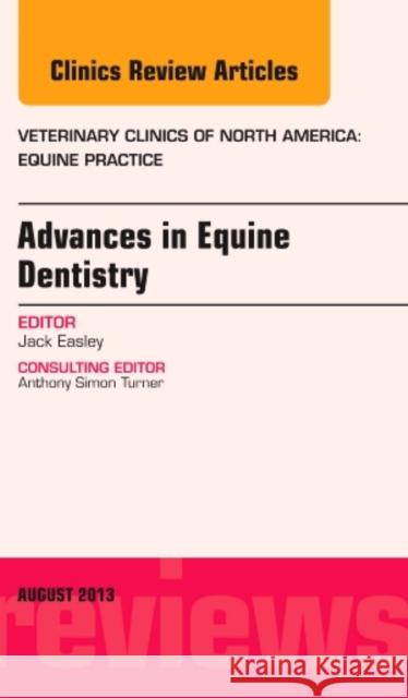 Advances in Equine Dentistry, an Issue of Veterinary Clinics: Equine Practice: Volume 29-2 Easley, Jack 9780323186193 Elsevier - książka