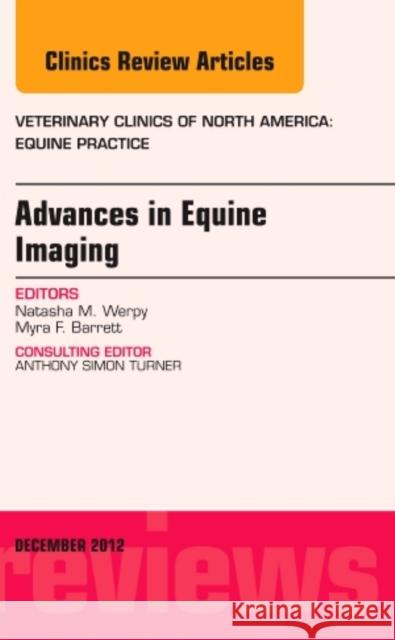 Advances in Equine Imaging, an Issue of Veterinary Clinics: Equine Practice: Volume 28-3 Werpy, Natasha 9781455749676  - książka