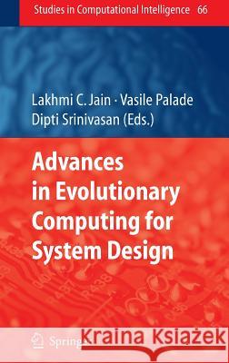 Advances in Evolutionary Computing for System Design Lakhmi C. Jain Vasile Palade Dipti Srinivasan 9783540723769 Springer - książka