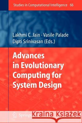 Advances in Evolutionary Computing for System Design Lakhmi C. Jain Vasile Palade Dipti Srinivasan 9783642091445 Not Avail - książka