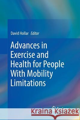 Advances in Exercise and Health for People with Mobility Limitations Hollar, David 9783030074951 Springer - książka