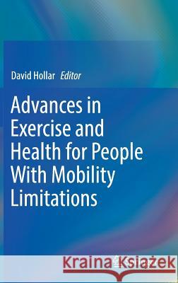 Advances in Exercise and Health for People with Mobility Limitations Hollar, David 9783319984513 Springer - książka