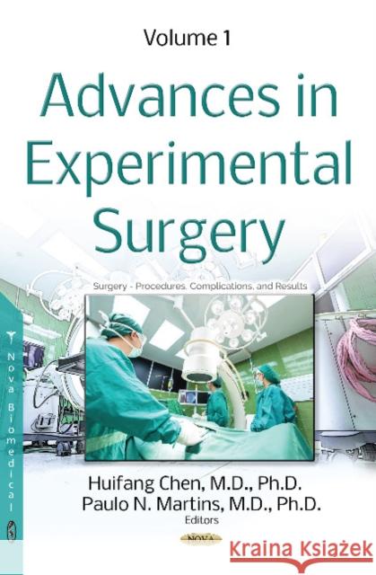 Advances in Experimental Surgery: Volume 1 Huifang Chen, Paulo N. Martins 9781536127751 Nova Science Publishers Inc - książka