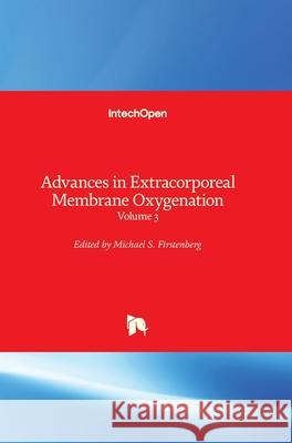 Advances in Extracorporeal Membrane Oxygenation: Volume 3 Michael S. Firstenberg 9781789239232 Intechopen - książka