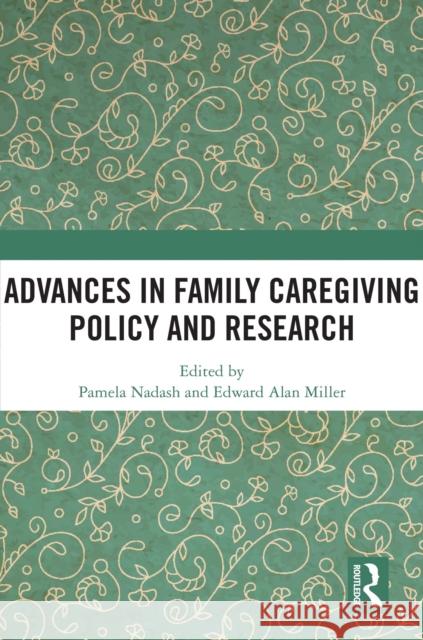 Advances in Family Caregiving Policy and Research Pamela Nadash Edward Alan Miller 9781041100782 Routledge - książka