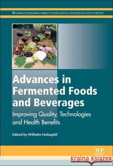Advances in Fermented Foods and Beverages: Improving Quality, Technologies and Health Benefits Wilhelm Holzapfel 9780081014301 Woodhead Publishing - książka