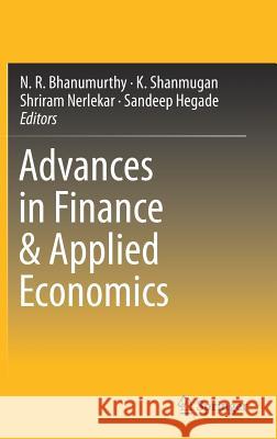 Advances in Finance & Applied Economics N. R. Bhanumurthy K. Shanmugan Shriram Nerlekar 9789811316951 Springer - książka