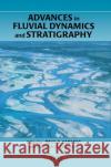 Advances in Fluvial Dynamics and Stratigraphy Paul A. Carling Carling                                  P. A. Carling 9780471953302 John Wiley & Sons