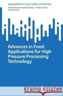 Advances in Food Applications for High Pressure Processing Technology Hafiz Muhammad Shahbaz, Farah Javed, Jiyong Park 9783031336423 Springer Nature Switzerland - książka