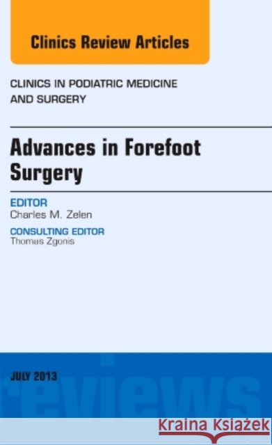Advances in Forefoot Surgery, an Issue of Clinics in Podiatric Medicine and Surgery: Volume 30-3 Zelen, Charles M. 9781455776085 Elsevier - książka