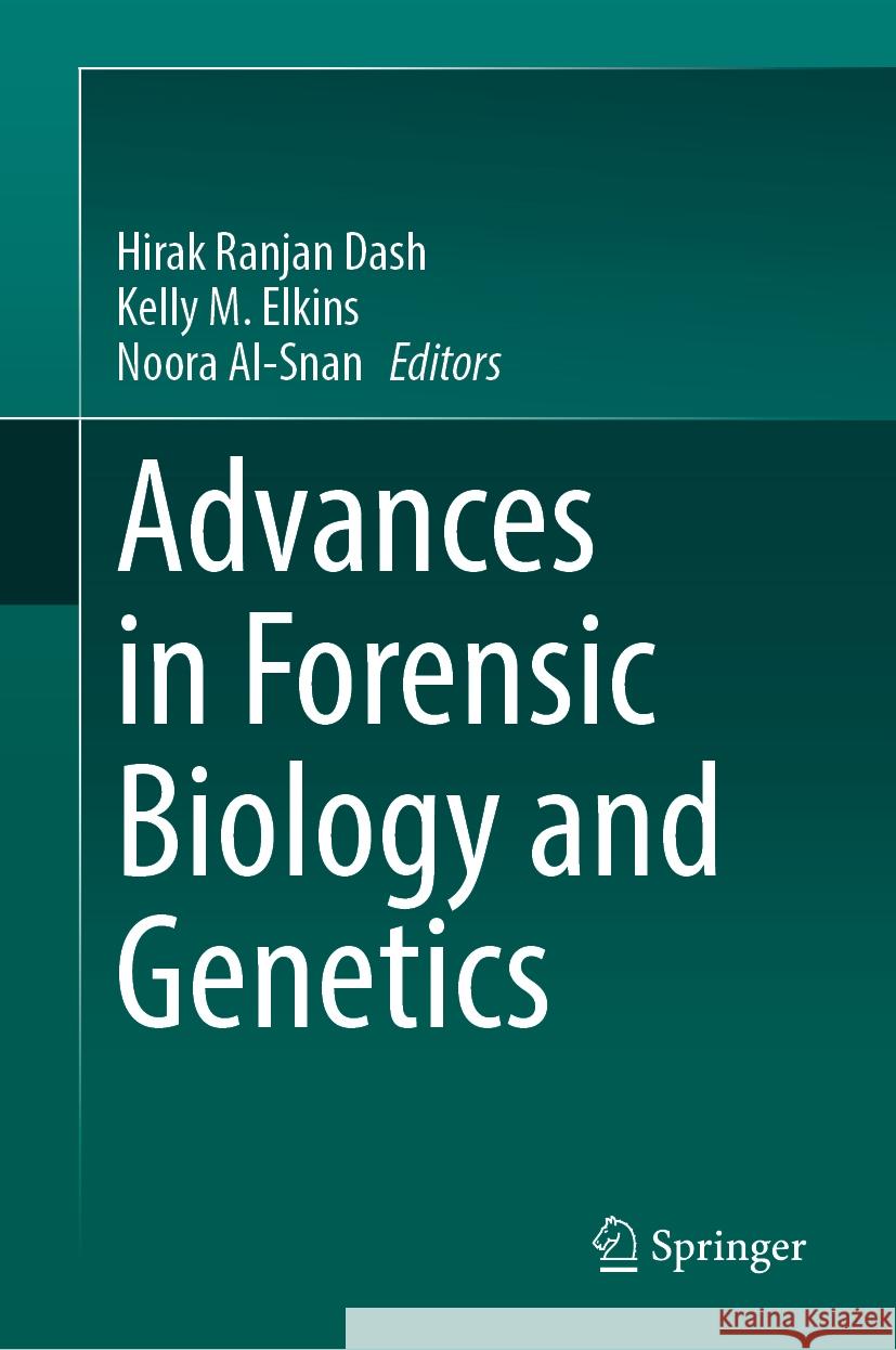 Advances in Forensic Biology and Genetics Hirak Ranjan Dash, Kelly M. Elkins, Noora Al-Snan 9789819645848 Springer Nature Switzerland AG - książka