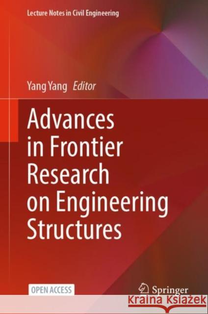 Advances in Frontier Research on Engineering Structures Yang Yang 9789811986567 Springer - książka