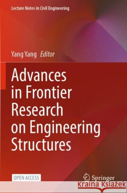 Advances in Frontier Research on Engineering Structures Yang Yang 9789811986598 Springer - książka