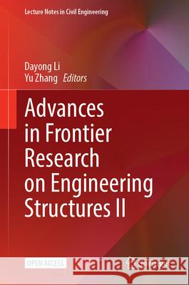 Advances in Frontier Research on Engineering Structures II Dayong Li Yu Zhang 9789819762378 Springer - książka