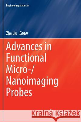 Advances in Functional Micro-/Nanoimaging Probes Zhe Liu 9789811338434 Springer - książka