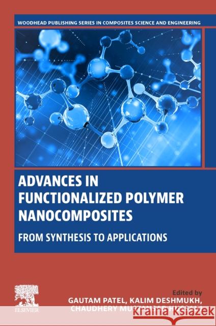 Advances in Functionalized Polymer Nanocomposites: From Synthesis to Applications Gautam Patel Kalim Deshmukh Chaudhery Mustansar Hussain 9780443188602 Woodhead Publishing - książka