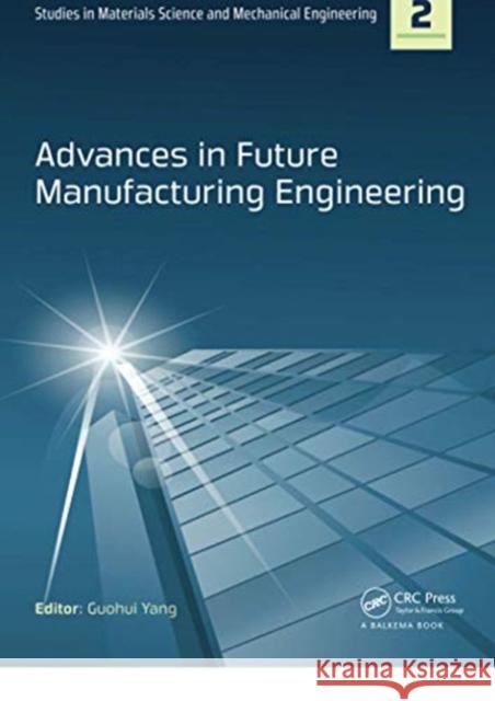 Advances in Future Manufacturing Engineering: Proceedings of the 2014 International Conference on Future Manufacturing Engineering (Icfme 2014), Hong Guohui Yang 9780367738259 CRC Press - książka
