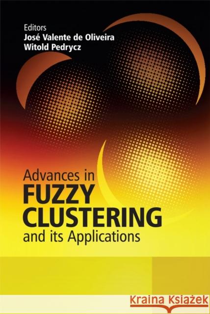 Advances in Fuzzy Clustering and Its Applications Valente de Oliveira, Jose 9780470027608 John Wiley & Sons - książka