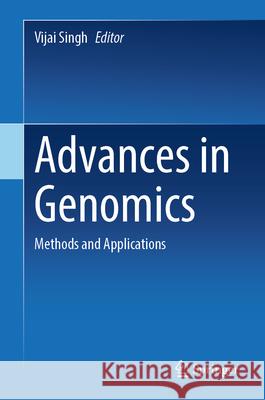 Advances in Genomics: Methods and Applications Vijai Singh 9789819731688 Springer - książka