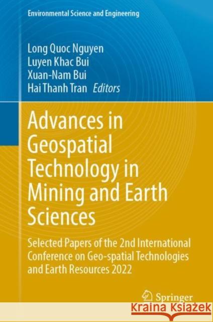 Advances in Geospatial Technology in Mining and Earth Sciences: Selected Papers of the 2nd International Conference on Geo-spatial Technologies and Earth Resources 2022 Long Quoc Nguyen Luyen Khac Bui Xuan-Nam Bui 9783031204623 Springer - książka