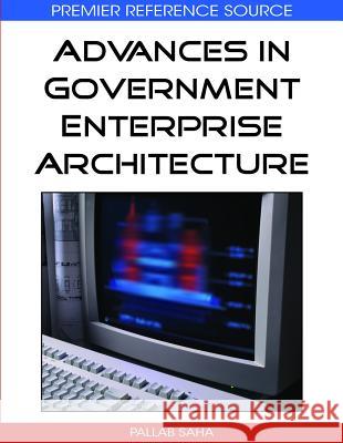 Advances in Government Enterprise Architecture Pallab Saha 9781605660684 Information Science Reference - książka