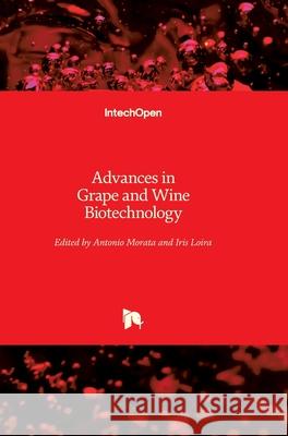 Advances in Grape and Wine Biotechnology Antonio Morata Iris Loira 9781789846126 Intechopen - książka