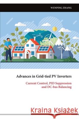 Advances in Grid-tied PV Inverters: Current Control, PID Suppression and DC-bus Balancing Wenping Zhang 9789999323628 Eliva Press - książka