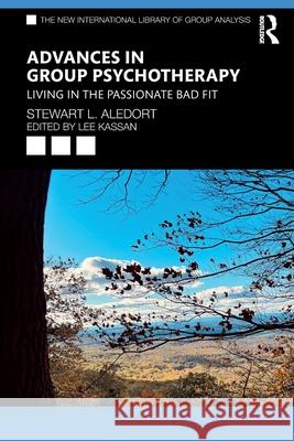 Advances in Group Psychotherapy: Living in the Passionate Bad Fit Stewart L. Aledort Lee Kassan 9781032705798 Routledge - książka