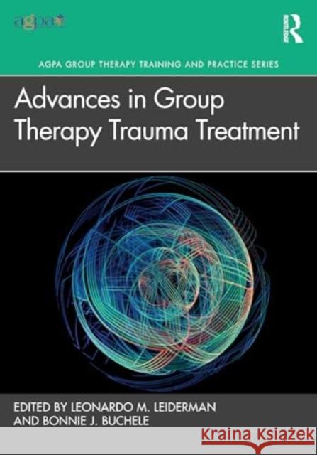 Advances in Group Therapy Trauma Treatment Leonardo M. Leiderman Bonnie J. Buchele 9781032890784 Routledge - książka