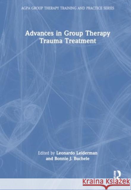 Advances in Group Therapy Trauma Treatment Leonardo M. Leiderman Bonnie J. Buchele 9781032901268 Routledge - książka