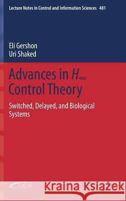 Advances in H∞ Control Theory: Switched, Delayed, and Biological Systems Gershon, Eli 9783030160074 Springer - książka