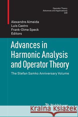 Advances in Harmonic Analysis and Operator Theory: The Stefan Samko Anniversary Volume Almeida, Alexandre 9783034807937 Birkhauser - książka