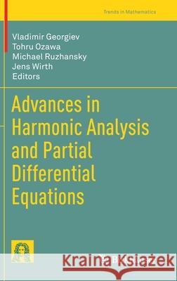 Advances in Harmonic Analysis and Partial Differential Equations Vladimir Georgiev Tohru Ozawa Michael Ruzhansky 9783030582142 Birkhauser - książka