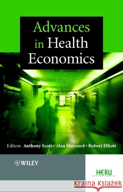 Advances in Health Economics Anthony Scott Bob Elliott Robert Elliott 9780470848838 John Wiley & Sons - książka