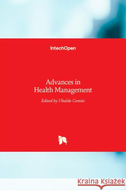 Advances in Health Management Ubaldo Comite 9789535134374 Intechopen - książka