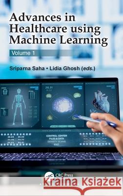Advances in Healthcare using Machine Learning: Volume 1  9781032853482 CRC Press - książka