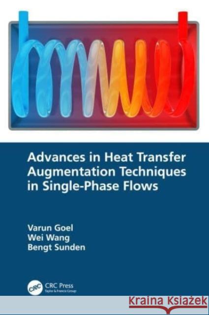 Advances in Heat Transfer Augmentation Techniques in Single-Phase Flows Bengt (Affiliation: Lund University) Sunden 9781032135618 Taylor & Francis Ltd - książka