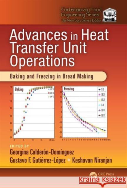 Advances in Heat Transfer Unit Operations: Baking and Freezing in Bread Making Georgina Calderon-Dominguez Gustavo F. Gutierrez-Lopez Keshavan Niranjan 9781466504677 CRC Press - książka