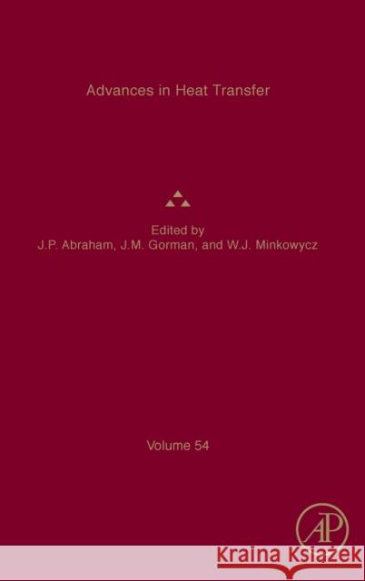 Advances in Heat Transfer: Volume 54 John Patrick Abraham John M. Gorham Wolodymyr J. Minkowycz 9780323989794 Academic Press - książka