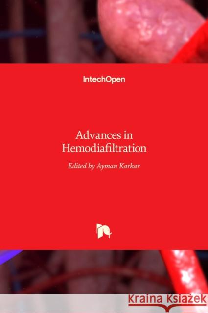 Advances in Hemodiafiltration Ayman Karkar 9789535125624 Intechopen - książka