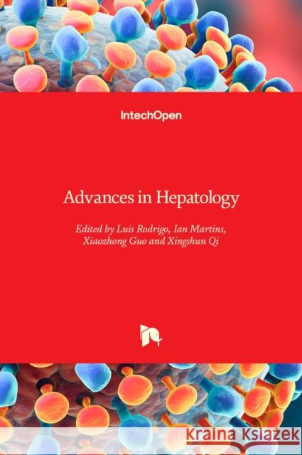 Advances in Hepatology Luis Rodrigo Xingshun Qi Ian James Martins 9781839686238 Intechopen - książka