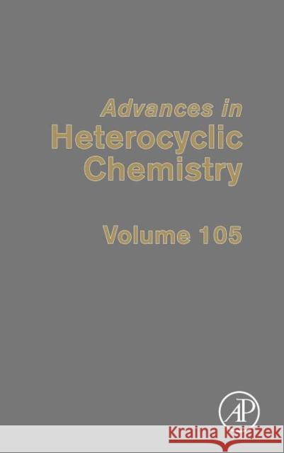 Advances in Heterocyclic Chemistry: Volume 105 Katritzky, Alan R. 9780123965301 Academic Press - książka