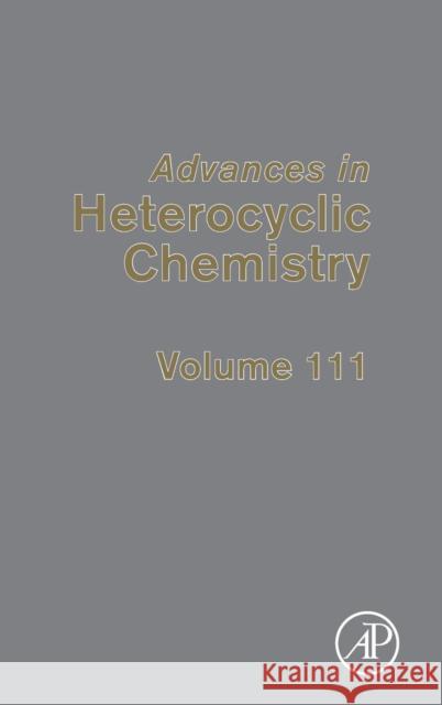 Advances in Heterocyclic Chemistry: Volume 111 Katritzky, Alan R. 9780124201606 Academic Press - książka