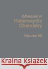 Advances in Heterocyclic Chemistry: Volume 90 Katritzky, Alan R. 9780120207909 Academic Press