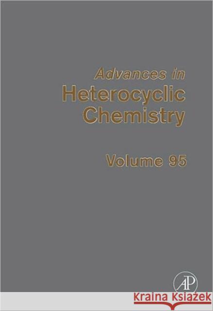 Advances in Heterocyclic Chemistry: Volume 95 Katritzky, Alan R. 9780123742728 Academic Press - książka