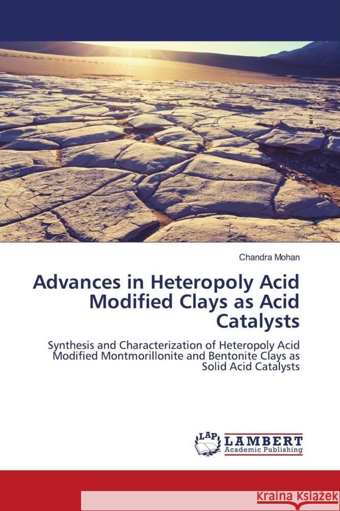 Advances in Heteropoly Acid Modified Clays as Acid Catalysts Mohan, Chandra 9786203853995 LAP Lambert Academic Publishing - książka