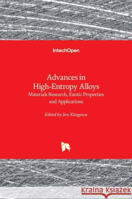 Advances in High-Entropy Alloys: Materials Research, Exotic Properties and Applications Jiro Kitagawa 9781838810788 Intechopen - książka