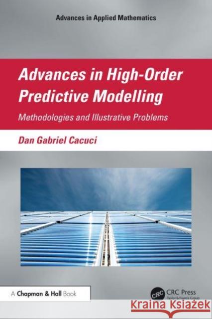 Advances in High-Order Predictive Modelling: Methodologies and Illustrative Problem Dan Gabriel Cacuci 9781032740560 Taylor & Francis Ltd - książka