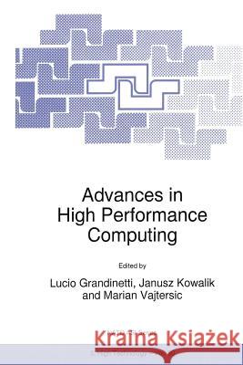 Advances in High Performance Computing Lucio Grandinetti J. S. Kowalik Marian Vajtersic 9789401063227 Springer - książka